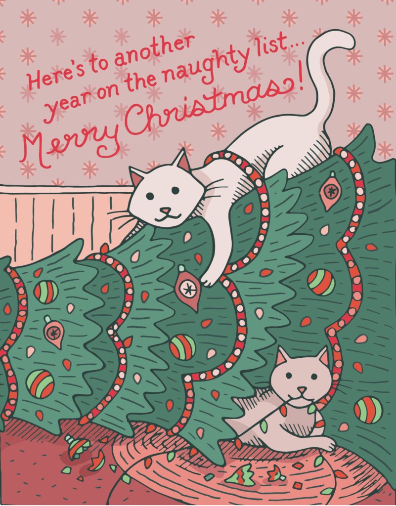 Two cats playing on a tipped-over Christmas tree with ornaments. Text reads, "Here's to another year on the naughty list... Merry Christmas!