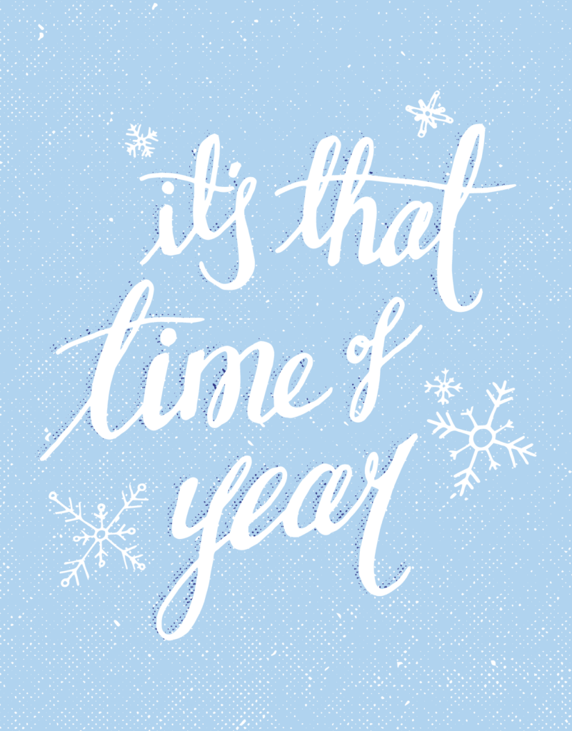 White text reading "it's that time of year" with snowflakes on a light blue background.