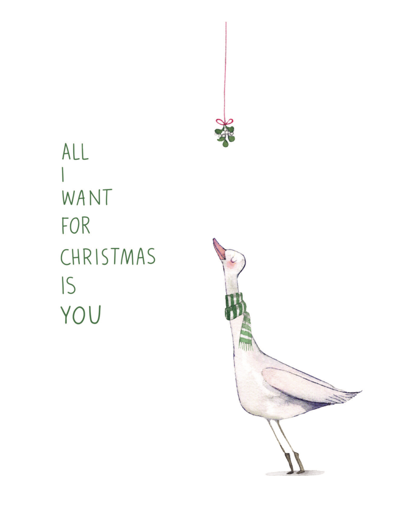 Illustration of a goose wearing a scarf, gazing up at mistletoe hanging from a red string. Text beside reads, "All I want for Christmas is you.