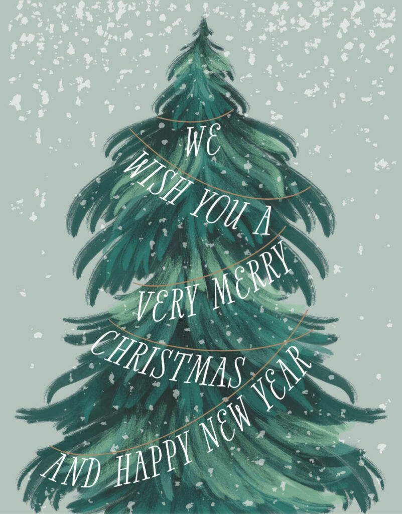 Illustration of a Christmas tree with snow falling. Text on the tree reads, "We wish you a very Merry Christmas and Happy New Year.