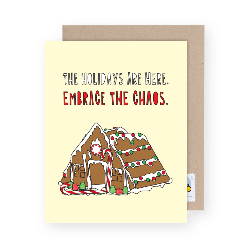 Holiday card with a gingerbread house and text: "The holidays are here. Embrace the chaos.