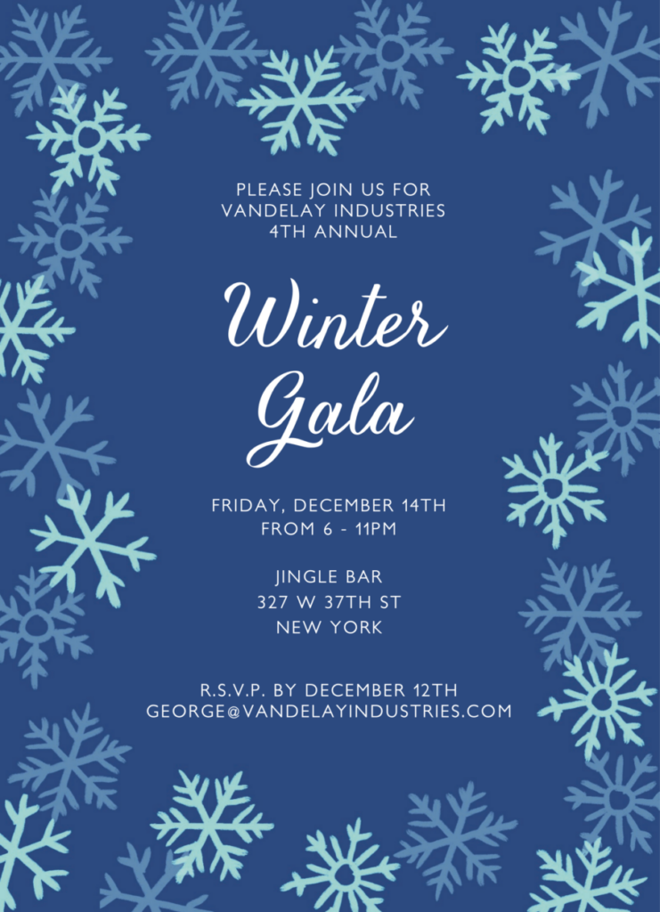 Blue invitation for the 4th Annual Vandelay Industries Winter Gala, December 14th, 6-11 PM, Jingle Bar, New York. RSVP by December 12th to george@vandelayindustries.com. Snowflake border.