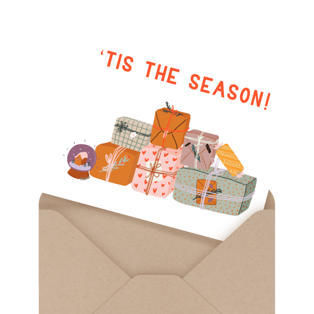 Illustrated card with stacked wrapped gifts and the text "'Tis the Season!" in an open envelope.