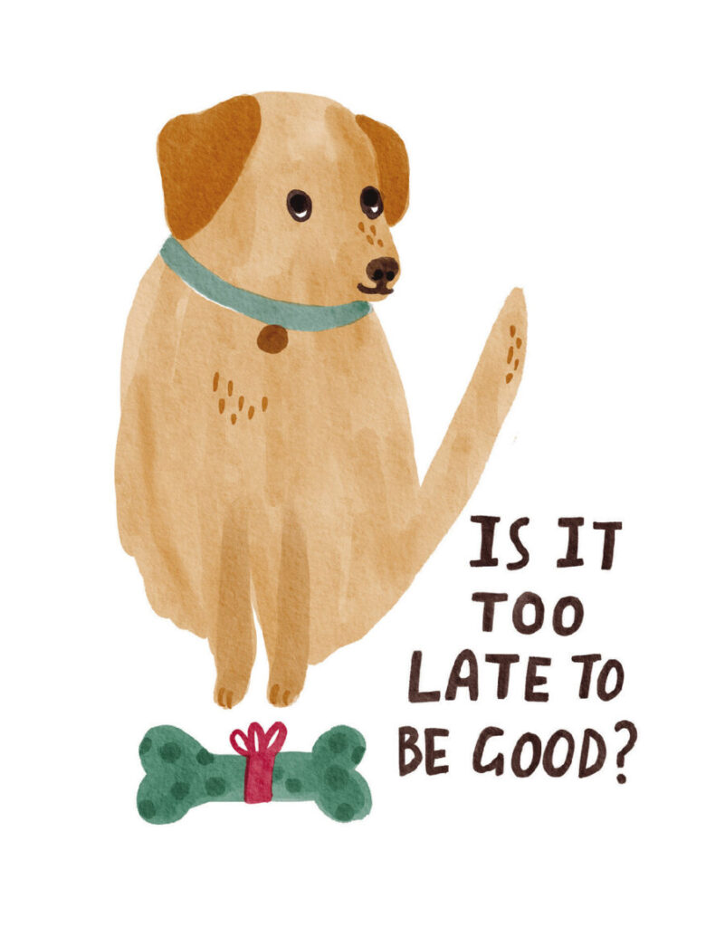 Illustration of a brown dog with a green collar looking sideways. A green bone with a red bow lies in front. Text reads, "Is it too late to be good?.