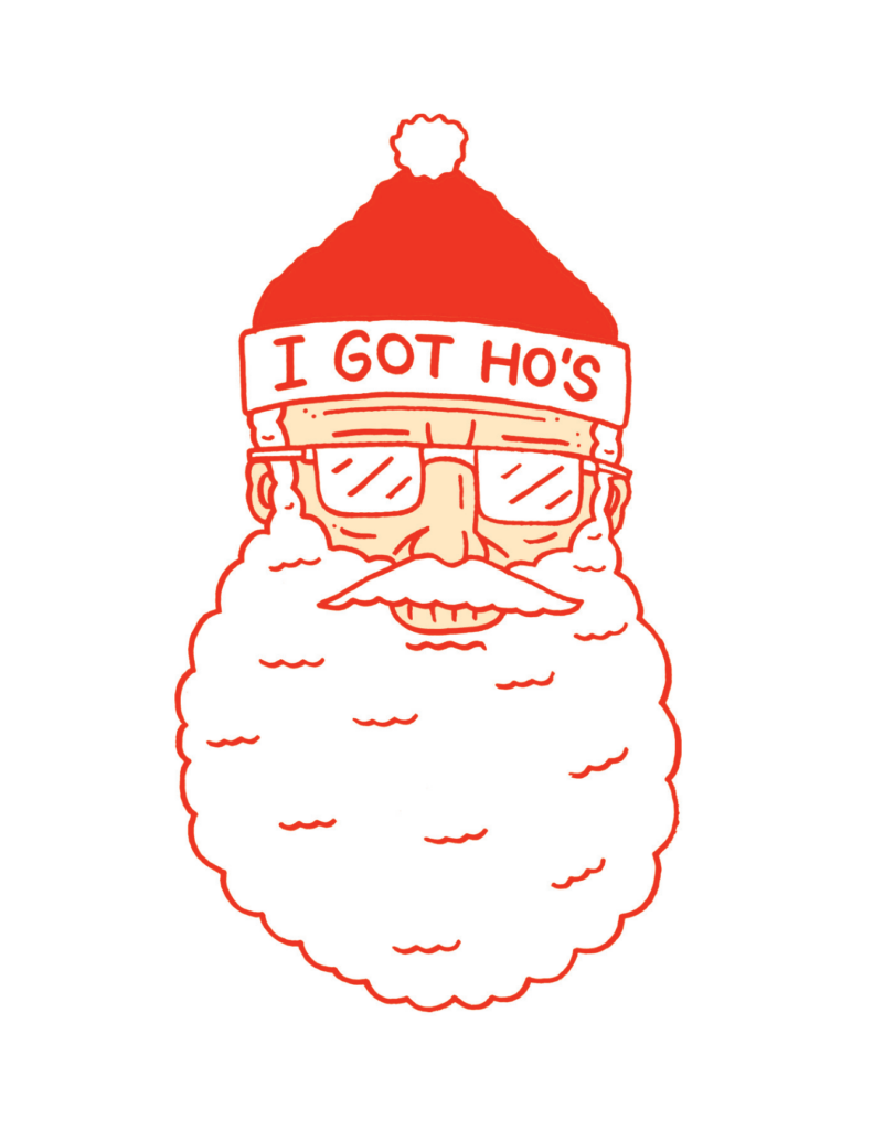 Stylized illustration of a holiday saying Santa Claus with sunglasses and a cap that reads "I GOT HO'S" Santa has a full beard and is smiling.